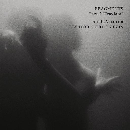 Fragments Part I 茶花女 Teodor Currentzis FLAC | 96kHz/24bit
